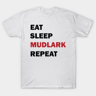 Eat Sleep Mudlark Repeat T-Shirt